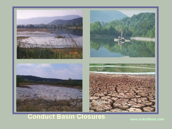 Conduct Basin Closures www. avtexfibers. com 