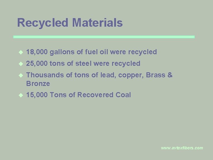 Recycled Materials u 18, 000 gallons of fuel oil were recycled u 25, 000