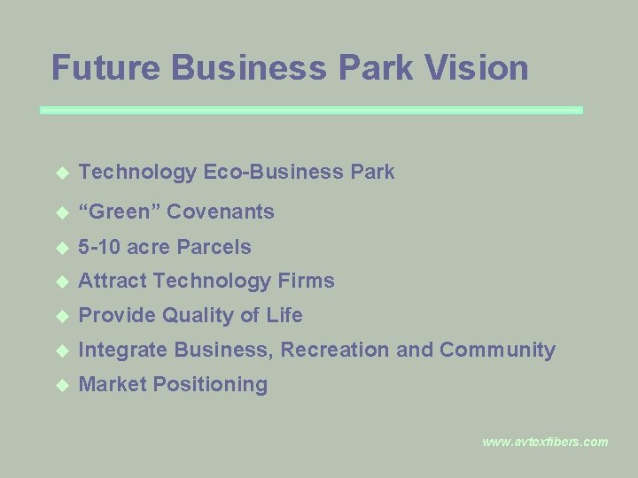 Future Business Park Vision u Technology Eco-Business Park u “Green” Covenants u 5 -10