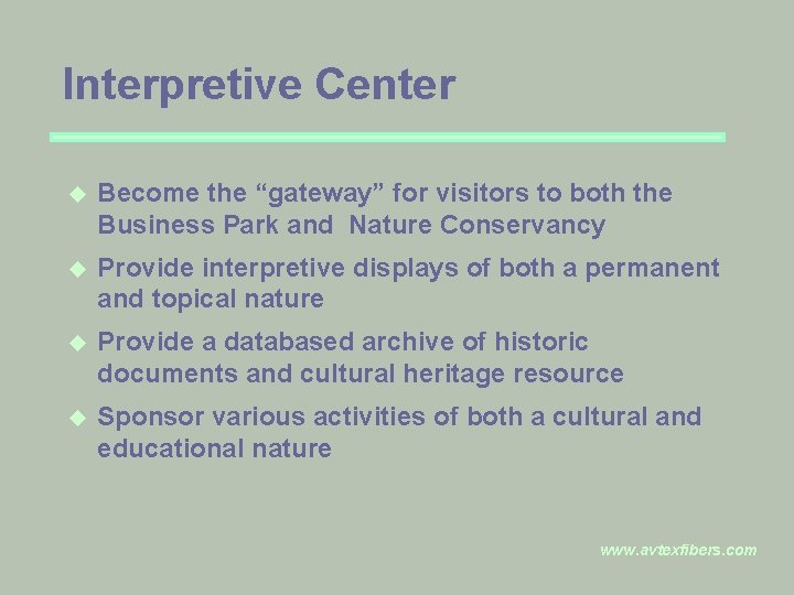 Interpretive Center u Become the “gateway” for visitors to both the Business Park and