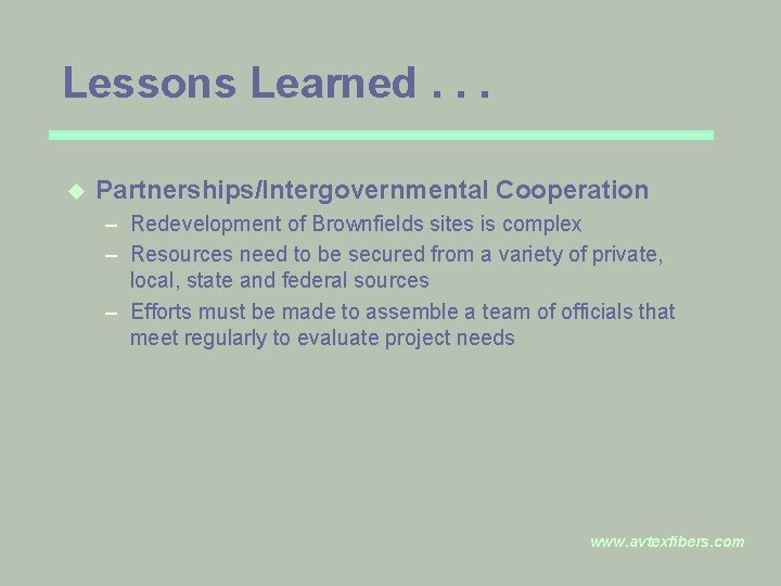 Lessons Learned. . . u Partnerships/Intergovernmental Cooperation – Redevelopment of Brownfields sites is complex
