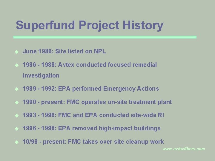 Superfund Project History u June 1986: Site listed on NPL u 1986 - 1988: