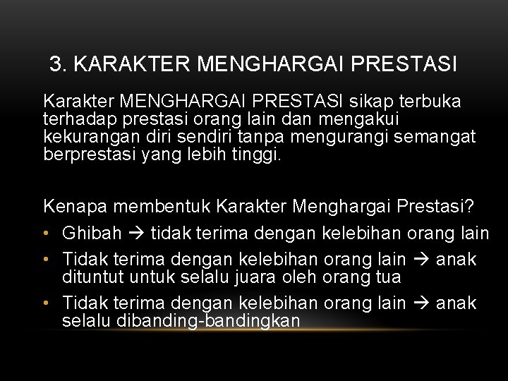 3. KARAKTER MENGHARGAI PRESTASI Karakter MENGHARGAI PRESTASI sikap terbuka terhadap prestasi orang lain dan