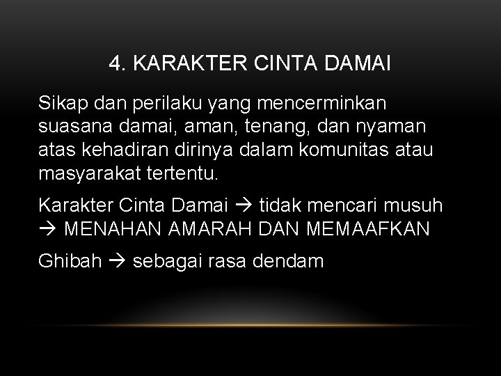 4. KARAKTER CINTA DAMAI Sikap dan perilaku yang mencerminkan suasana damai, aman, tenang, dan
