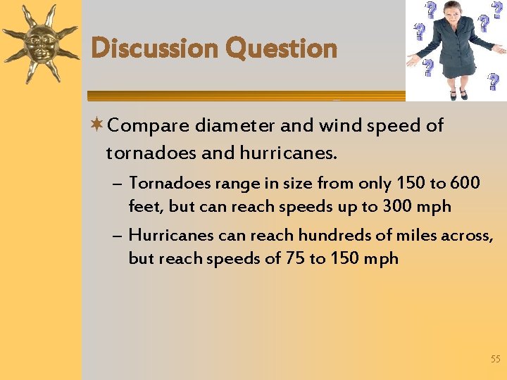 Discussion Question Compare diameter and wind speed of tornadoes and hurricanes. – Tornadoes range