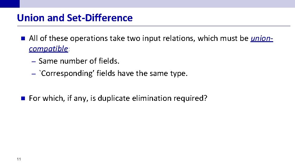 Union and Set-Difference n All of these operations take two input relations, which must