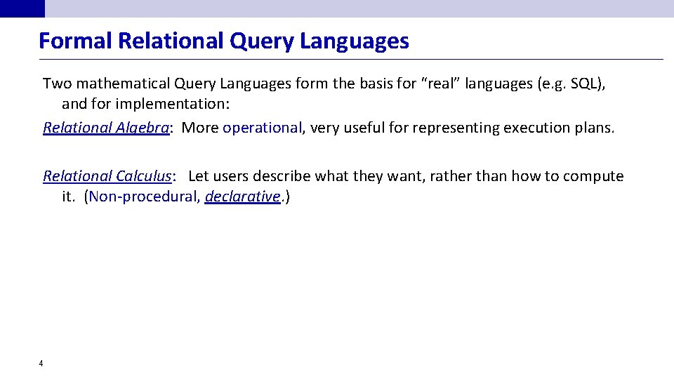 Formal Relational Query Languages Two mathematical Query Languages form the basis for “real” languages
