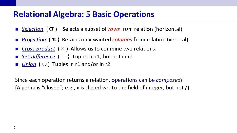 Relational Algebra: 5 Basic Operations n Selection ( s ) Selects a subset of