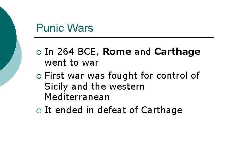 Punic Wars In 264 BCE, Rome and Carthage went to war ¡ First war