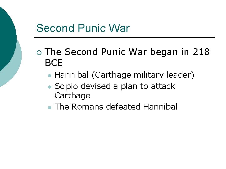 Second Punic War ¡ The Second Punic War began in 218 BCE l l