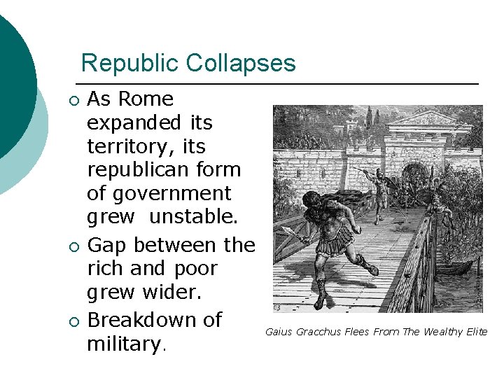 Republic Collapses ¡ ¡ ¡ As Rome expanded its territory, its republican form of