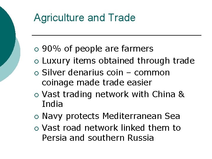 Agriculture and Trade ¡ ¡ ¡ 90% of people are farmers Luxury items obtained