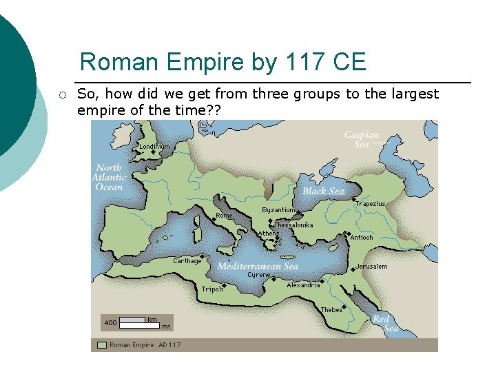 Roman Empire by 117 CE ¡ So, how did we get from three groups