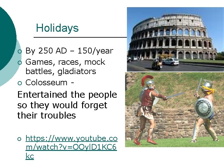 Holidays ¡ ¡ ¡ By 250 AD – 150/year Games, races, mock battles, gladiators