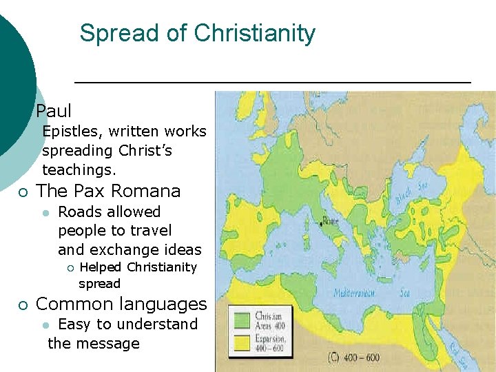 Spread of Christianity ¡ Paul Epistles, written works spreading Christ’s teachings. ¡ The Pax