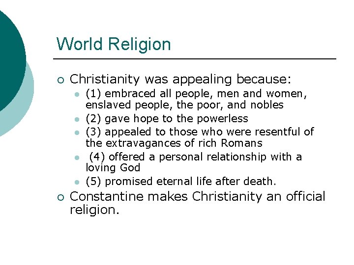 World Religion ¡ Christianity was appealing because: l l l ¡ (1) embraced all