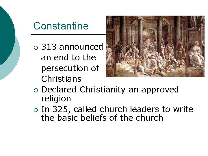 Constantine ¡ ¡ ¡ 313 announced an end to the persecution of Christians Declared