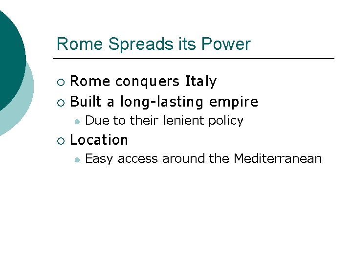 Rome Spreads its Power Rome conquers Italy ¡ Built a long-lasting empire ¡ l