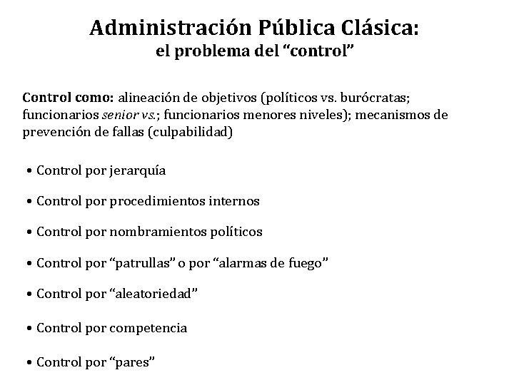 Administración Pública Clásica: el problema del “control” Control como: alineación de objetivos (políticos vs.