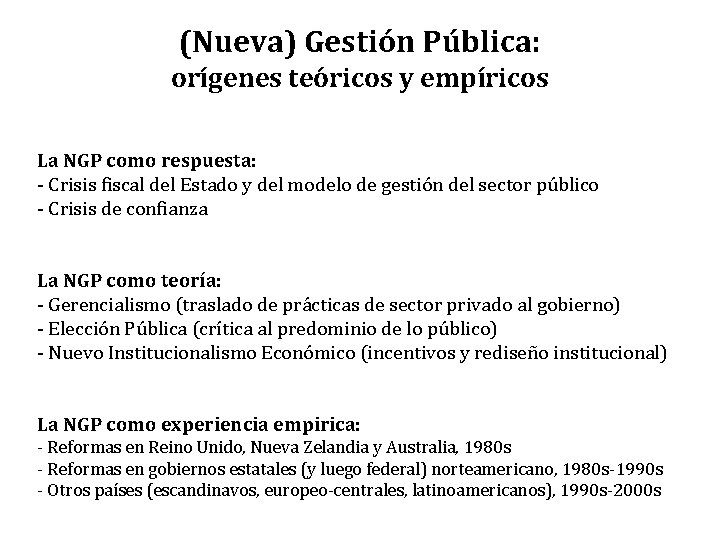 (Nueva) Gestión Pública: orígenes teóricos y empíricos La NGP como respuesta: - Crisis fiscal