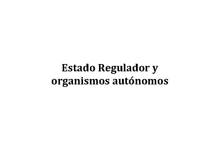 Estado Regulador y organismos autónomos 