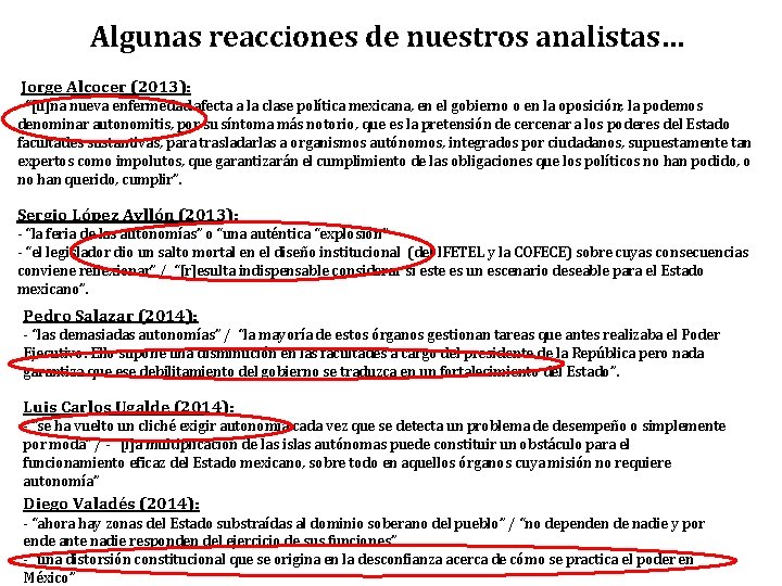 Algunas reacciones de nuestros analistas… Jorge Alcocer (2013): - “[u]na nueva enfermedad afecta a