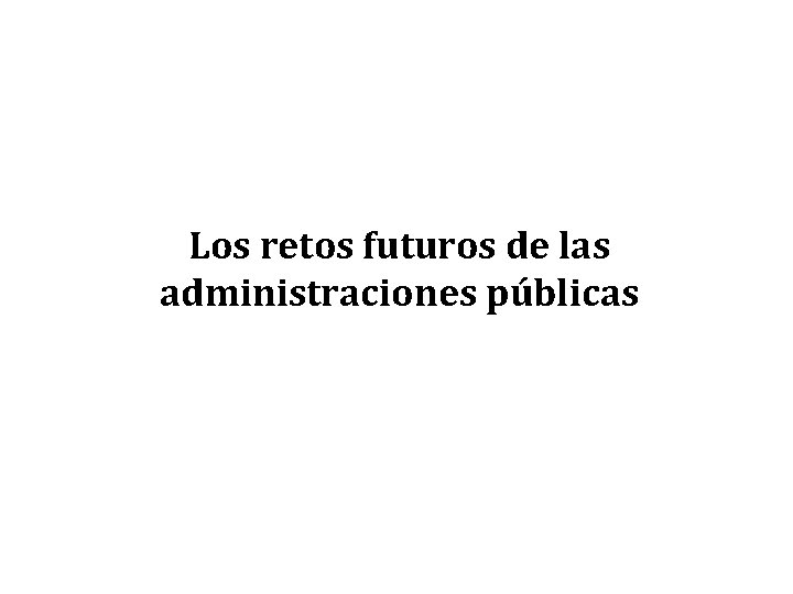 Los retos futuros de las administraciones públicas 