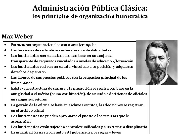 Administración Pública Clásica: los principios de organización burocrática Max Weber Estructuras organizacionales con claras