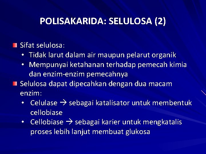 POLISAKARIDA: SELULOSA (2) Sifat selulosa: • Tidak larut dalam air maupun pelarut organik •