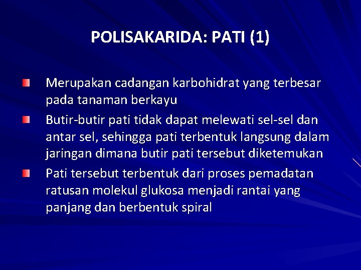 POLISAKARIDA: PATI (1) Merupakan cadangan karbohidrat yang terbesar pada tanaman berkayu Butir butir pati