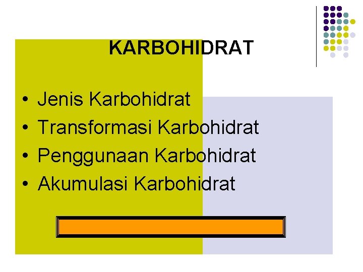 KARBOHIDRAT • • Jenis Karbohidrat Transformasi Karbohidrat Penggunaan Karbohidrat Akumulasi Karbohidrat 