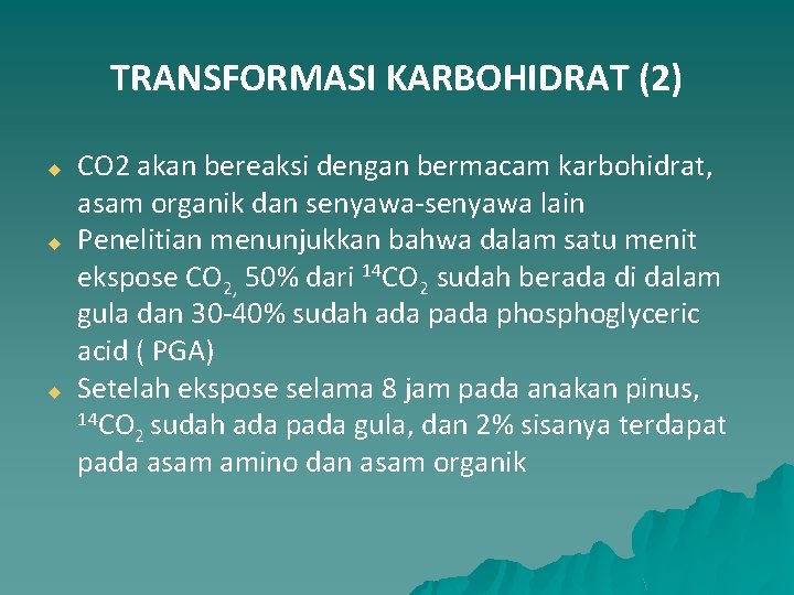 TRANSFORMASI KARBOHIDRAT (2) u u u CO 2 akan bereaksi dengan bermacam karbohidrat, asam