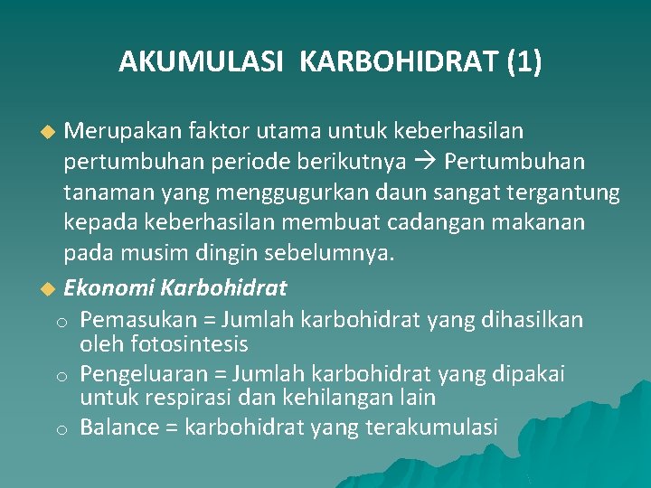 AKUMULASI KARBOHIDRAT (1) Merupakan faktor utama untuk keberhasilan pertumbuhan periode berikutnya Pertumbuhan tanaman yang