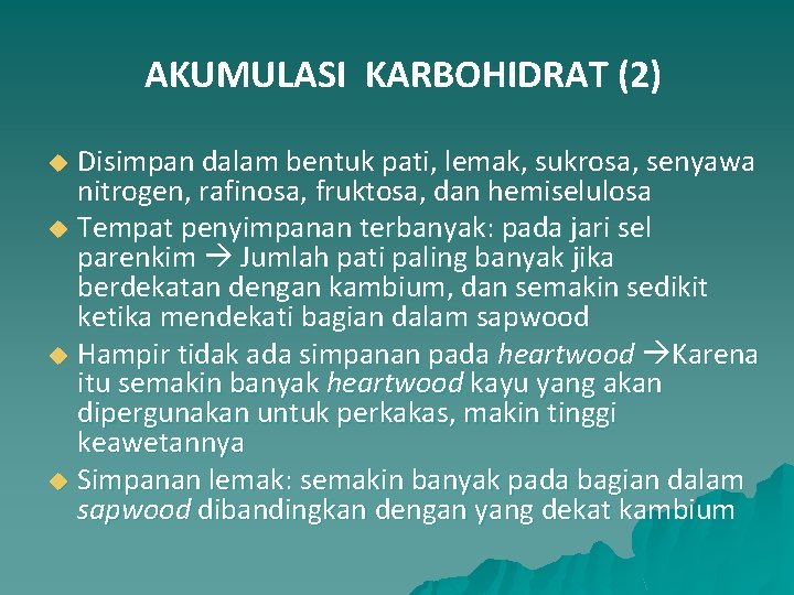 AKUMULASI KARBOHIDRAT (2) Disimpan dalam bentuk pati, lemak, sukrosa, senyawa nitrogen, rafinosa, fruktosa, dan