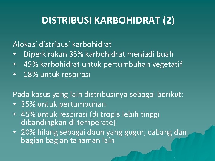 DISTRIBUSI KARBOHIDRAT (2) Alokasi distribusi karbohidrat • Diperkirakan 35% karbohidrat menjadi buah • 45%