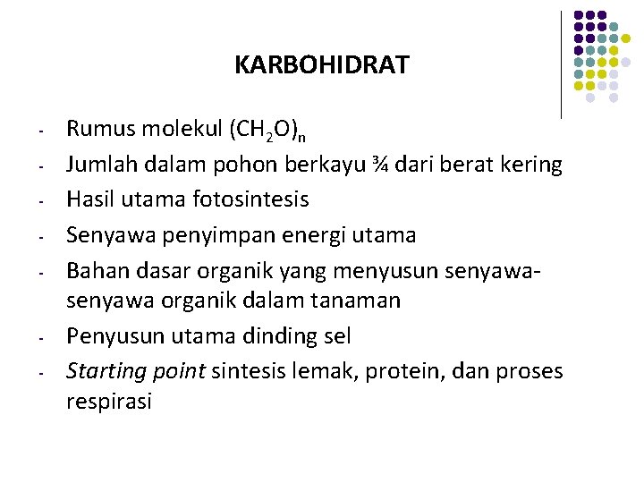 KARBOHIDRAT Rumus molekul (CH 2 O)n Jumlah dalam pohon berkayu ¾ dari berat kering