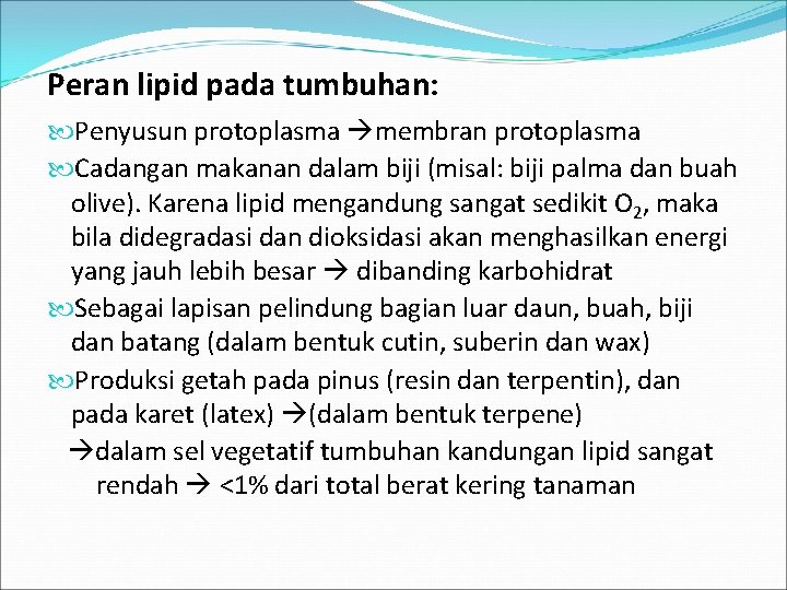 Peran lipid pada tumbuhan: Penyusun protoplasma membran protoplasma Cadangan makanan dalam biji (misal: biji