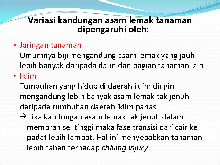 Variasi kandungan asam lemak tanaman dipengaruhi oleh: • Jaringan tanaman Umumnya biji mengandung asam