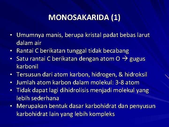 MONOSAKARIDA (1) • Umumnya manis, berupa kristal padat bebas larut • • • dalam