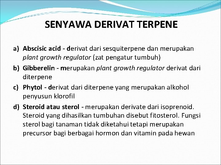 SENYAWA DERIVAT TERPENE a) Abscisic acid - derivat dari sesquiterpene dan merupakan plant growth