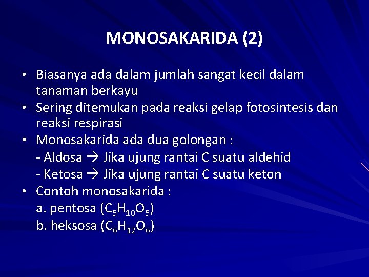 MONOSAKARIDA (2) • Biasanya ada dalam jumlah sangat kecil dalam tanaman berkayu • Sering