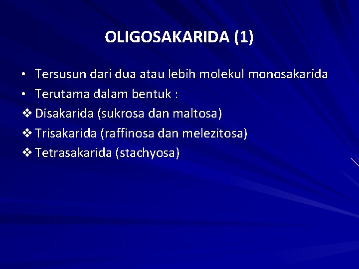 OLIGOSAKARIDA (1) • Tersusun dari dua atau lebih molekul monosakarida • Terutama dalam bentuk