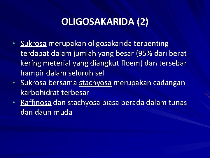 OLIGOSAKARIDA (2) • Sukrosa merupakan oligosakarida terpenting terdapat dalam jumlah yang besar (95% dari