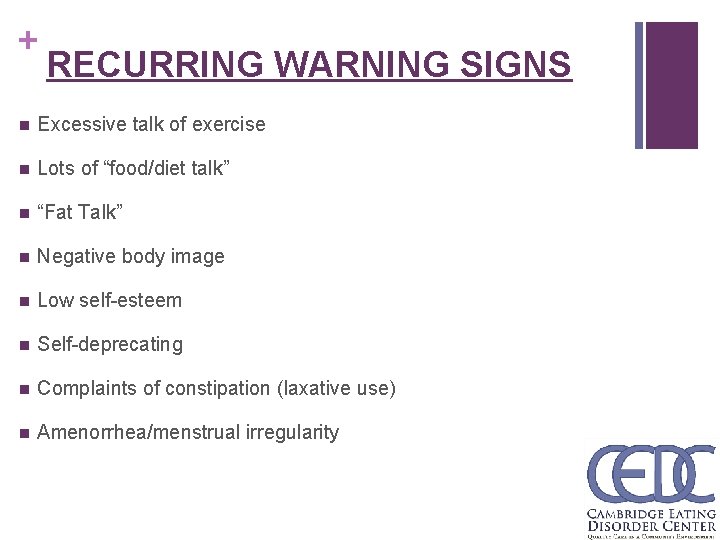 + RECURRING WARNING SIGNS n Excessive talk of exercise n Lots of “food/diet talk”