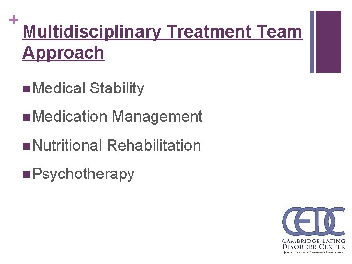 + Multidisciplinary Treatment Team Approach n. Medical Stability n. Medication Management n. Nutritional Rehabilitation