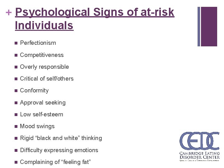 + Psychological Signs of at-risk Individuals n Perfectionism n Competitiveness n Overly responsible n
