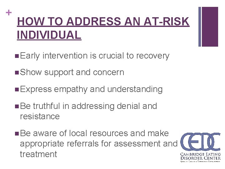 + HOW TO ADDRESS AN AT-RISK INDIVIDUAL n Early intervention is crucial to recovery