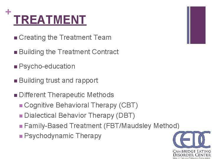 + TREATMENT n Creating the Treatment Team n Building the Treatment Contract n Psycho-education