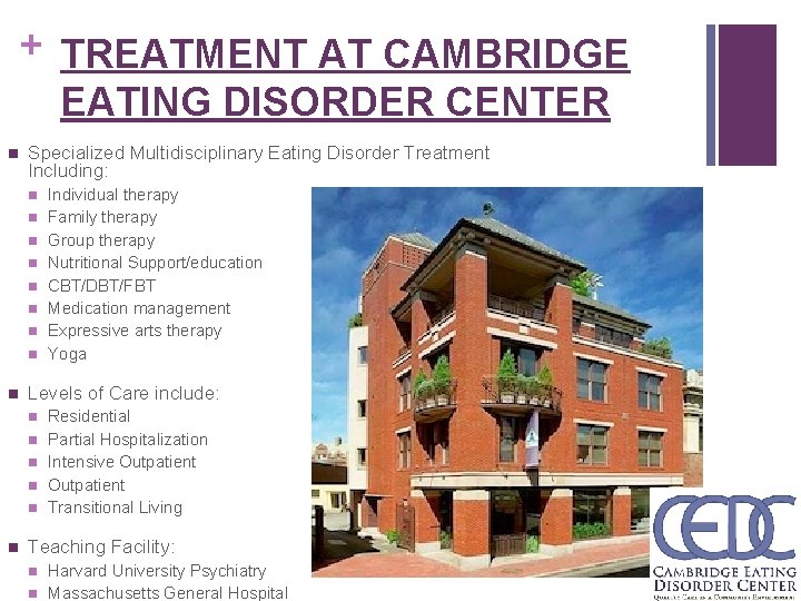 + TREATMENT AT CAMBRIDGE EATING DISORDER CENTER n Specialized Multidisciplinary Eating Disorder Treatment Including: