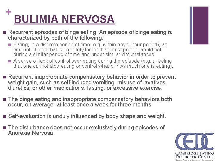 + n BULIMIA NERVOSA Recurrent episodes of binge eating. An episode of binge eating